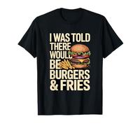 on m'a Dit qu'il y aurait des Hamburgers et des Frites, C'est drôle T-Shirt