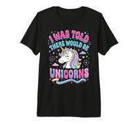 on m'a Dit qu'il y aurait des Licornes T-Shirt Haut de Gamme