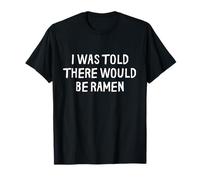 on m'a Dit qu'il y aurait des Ramen drôles T-Shirt