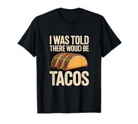 on m'a Dit qu'il y aurait des Tacos - Funny Taco Lover T-Shirt