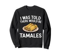 On m'a dit qu'il y aurait des Tamales Sweatshirt
