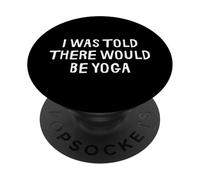 on m'a Dit qu'il y aurait du Yoga drôle PopSockets PopGrip Adhésif