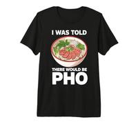 on m'a Dit qu'il y aurait Pho T-Shirt Haut de Gamme