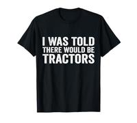 on m'a Dit qu'il y aurait Tractors Funny Farm T-Shirt