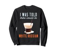 on m'a Dit qu'il y aurait Un Cocktail Russe Blanc Sweatshirt