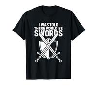on m'a Dit qu'il y aurait Un Festival Swords Renaissance T-Shirt