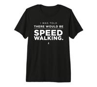 on m'a Dit qu'il y aurait Un mème drôle de Speed Walking T-Shirt Haut de Gamme