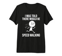 on m'a Dit qu'il y aurait Un mème Speed Walking Fast Walker T-Shirt Haut de Gamme