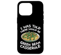 On m'a dit qu'il y avait une casserole de haricots verts Coque pour iPhone 16 Pro