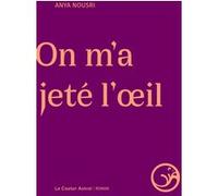 On m'a jeté l'oeil Anya Nousri (Auteur)