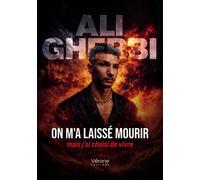 On m'a laissé mourir mais j'ai choisi de vivre - Ali Gherbi - Verone Eds - broché - Témoignage