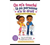 On m'a touché là où personne n'a le droit: mon corps m'appartient, je suis en sécurité