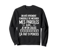 On Ma Vivement Conseillé De Mesurer Mes Paroles Humour Drole Sweatshirt