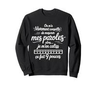 On Ma Vivement Conseillé De Mesurer Mes Paroles Humour Drole Sweatshirt