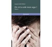 On m'a volé mon ego ! Tome II