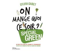 On mange quoi ce soir ? Spécial Green - Sylvia Gabet - La Martiniere Eds De - broché - Beau livre