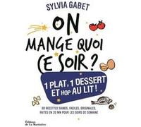 On mange quoi ce soir ? Sylvia Gabet (Auteur)