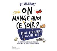 On Mange Quoi Ce Soir ? - Un Plat Complet, Un Dessert Hop Au Lit !