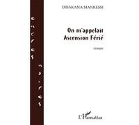 On m'appelait Ascension Férié - Dibakana Mankessi - L'harmattan - broché - Roman