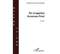 On m'appelait Ascension Férié - Dibakana Mankessi - L'harmattan - broché - Roman