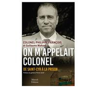 On m'appelait colonel De Saint-Cyr à la prison - Colonel PHILIPPE FRANÇOIS - Mareuil Editions - broché - Essai