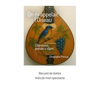 On m'appelait l'oiseau: Chansons, poésie et slam