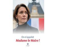 On m'appelait Madame le Maire !