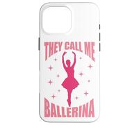 on m'appelle Ballerine ou Danseuse de Ballet Coque pour iPhone 16 Pro Max