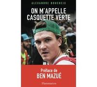 Alexandre Boucheix – On m'appelle Casquette verte – Biographie, préface Ben Mazué – Broché