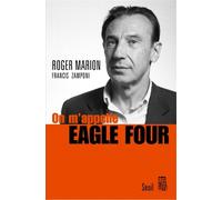 On m'appelle Eagle Four - Roger Marion - Seuil - broché - Essai