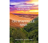 On m'appelle nina - ANTOINETTE TIDJANI A - Presence Africaine - broché - Roman