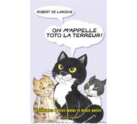 On M'appelle Toto La Terreur ! - Chroniques À Deux Mains Et Douze Pattes