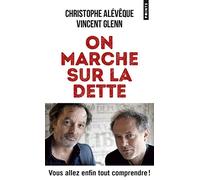 On marche sur la dette: Vous allez enfin tout comprendre !