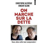 On marche sur la dette Vous allez enfin tout comprendre ! - Christophe Alévêque - Points - Poche - Essai