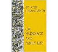 On Marriage and Family Life by S Chrysostom Chrysostom John, C P Roth, D Anderson, (Auteur)