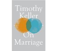 On Marriage by Timothy Keller Timothy Keller (Auteur)