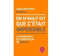 On M'avait Dit Que C'était Impossible - Le Manifeste Du Fondateur De Criteo