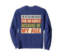 on me Prend Souvent pour Un Adulte à Cause de Mon âge. C'est drôle Sweatshirt