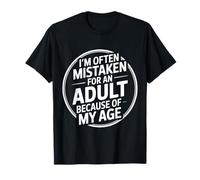 on me Prend Souvent pour Un Adulte à Cause de Mon âge. C'est drôle T-Shirt