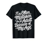 on me Prend Souvent pour Un Adulte à Cause de Mon âge. C'est drôle T-Shirt