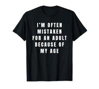 on me Prend Souvent pour Un Adulte à Cause de Mon âge. Humour T-Shirt