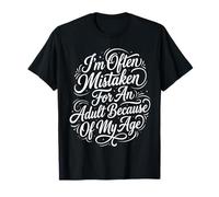 on me Prend Souvent pour Un Adulte à Cause de Mon âge T-Shirt