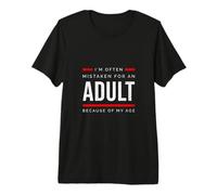 on me Prend Souvent pour Un Adulte à Cause de Mon âge T-Shirt Haut de Gamme