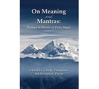 On Meaning and Mantras: Essays in Honor of Frits Staal