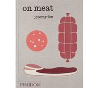 Jeremy Fox – On Meat – Modern recipes for the home kitchen – Relié