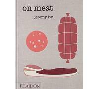 On Meat Modern recipes for the home kitchen - Jeremy Fox - Phaidon Press - relié - Beau livre