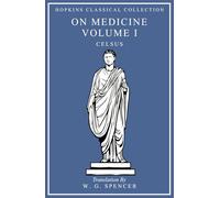 On Medicine Volume I: Latin and English Parallel Translation (Hopkins Classical Collection)