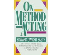 On Method Acting: The Classic Actor's Guide to the Stanislavsky Technique as Practiced at the Actors Studio