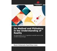 On Method and Philodoxy in the Understanding of Reality: An examination of L.S. Vygotsky's scientific work in the context of psychology