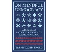 On Mindful Democracy A Declaration of Interdependence to Mend a Fractured World - Jeremy Engels - Parallax Press - ebook (ePub) - Livre